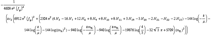 -1/(4608 π^2 (f _ ϕ^(ó ))^4) (i c _ 2^( ) (6912 π^2 (f _ ϕ^(ó ))^2 + (2304 π^2 (4 N _ 5^( ) - 16 N _ 7^( ) + 12 N _ 8^( ) + 8 N _ 9^( ) + 8 N _ 10^( ) + 8 N _ 11^( ) + 3 N _ 19^( ) - 3 N _ 20^( ) - 2 N _ 21^( ) - N _ 22^( ) - 2 N _ 23^( )) - 144 log(-i/μ) - 144 log(i/μ) - 144 log((m _ π^(ó ))^2) - 940 log(-(i m _ K^(ó ))/μ) - 940 log((i m _ K^(ó ))/μ) - 19876 log(4/3) - 32 3^(1/2) π + 5709) (m _ K^(ó ))^2))