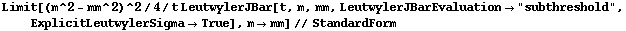 Limit[(m^2 - mm^2)^2/4/t LeutwylerJBar[t, m, mm, LeutwylerJBarEvaluation -> "subthreshold", ExplicitLeutwylerSigma -> True], m -> mm] // StandardForm