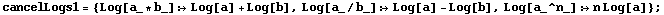 cancelLogs1 = {Log[a_ * b_] :> Log[a] + Log[b], Log[a_/b_] :> Log[a] - Log[b], Log[a_^n_] :> n Log[a]} ;