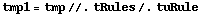 tmp1 = tmp //. tRules /. tuRule