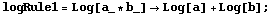 logRule1 = Log[a_ * b_] -> Log[a] + Log[b] ;