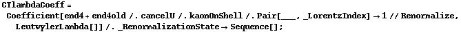 CTlambdaCoeff = Coefficient[end4 + end4old /. cancelU /. kaonOnShell /. Pair[___, _LorentzIndex] -> 1 // Renormalize, LeutwylerLambda[]] /. _RenormalizationState -> Sequence[] ;