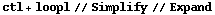 ctl + loopl // Simplify // Expand