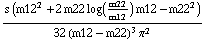 (s (m12^2 + 2 m22 log(m22/m12) m12 - m22^2))/(32 (m12 - m22)^3 π^2)