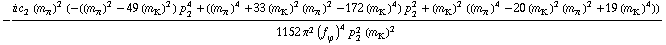 -(i c _ 2^(  ) (m _ π^(�   ))^2 (-((m _ π^(�   ))^2 - 49 (m _ K^(�   ))^2) p _ 2^4 + ((m _ π^(�   ))^4 + 33 (m _ K^(�   ))^2 (m _ π^(�   ))^2 - 172 (m _ K^(�   ))^4) p _ 2^2 + (m _ K^(�   ))^2 ((m _ π^(�   ))^4 - 20 (m _ K^(�   ))^2 (m _ π^(�   ))^2 + 19 (m _ K^(�   ))^4)))/(1152 π^2 (f _ ϕ^(�   ))^4 p _ 2^2 (m _ K^(�   ))^2)