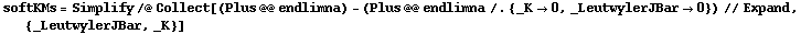 softKMs = Simplify /@ Collect[(Plus @@ endlimna) - (Plus @@ endlimna /. {_K -> 0, _LeutwylerJBar -> 0}) // Expand, {_LeutwylerJBar, _K}]
