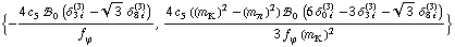 {-(4 c _ 5^(  ) !, _ 0^(  ) (δ _ (3 i)^(3) - 3^(1/2) δ _ (8 i)^(3)))/f _ ϕ^(�   ), (4 c _ 5^(  ) ((m _ K^(�   ))^2 - (m _ π^(�   ))^2) !, _ 0^(  ) (6 δ _ (0 i)^(3) - 3 δ _ (3 i)^(3) - 3^(1/2) δ _ (8 i)^(3)))/(3 f _ ϕ^(�   ) (m _ K^(�   ))^2)}