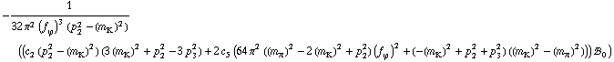 -1/(32 π^2 (f _ ϕ^(�   ))^3 (p _ 2^2 - (m _ K^(�   ))^2)) ((c _ 2^(  ) (p _ 2^2 - (m _ K^(�   ))^2) (3 (m _ K^(�   ))^2 + p _ 2^2 - 3 p _ 3^2) + 2 c _ 5^(  ) (64 π^2 ((m _ π^(�   ))^2 - 2 (m _ K^(�   ))^2 + p _ 2^2) (f _ ϕ^(�   ))^2 + (-(m _ K^(�   ))^2 + p _ 2^2 + p _ 3^2) ((m _ K^(�   ))^2 - (m _ π^(�   ))^2))) !, _ 0^(  ))