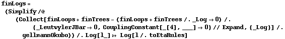 finLogs = (Simplify /@ (Collect[finLoops + finTrees - (finLoops + finTrees /. _Log -> 0) /. {_LeutwylerJBar -> 0, CouplingConstant[_[4], ___] -> 0} // Expand, {_Log}] /. gellmannOkubo)) /. Log[l_] :> Log[l /. toEtaRules]