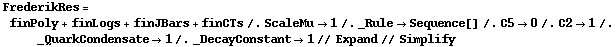 FrederikRes = finPoly + finLogs + finJBars + finCTs /. ScaleMu -> 1 /. _Rule -> Sequence[] /. C5 -> 0 /. C2 -> 1 /. _QuarkCondensate -> 1 /. _DecayConstant -> 1 // Expand // Simplify