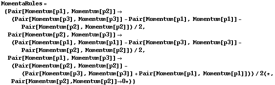 MomentaRules = {Pair[Momentum[p1], Momentum[p2]] -> (Pair[Momentum[p3], Momentum[p3]] - Pair[Momentum[p1], Momentum[p1]] - Pair[Momentum[p2], Momentum[p2]])/2, Pair[Momentum[p2], Momentum[p3]] -> (Pair[Momentum[p1], Momentum[p1]] - Pair[Momentum[p3], Momentum[p3]] - Pair[Momentum[p2], Momentum[p2]])/2, Pair[Momentum[p1], Momentum[p3]] -> (Pair[Momentum[p2], Momentum[p2]] - (Pair[Momentum[p3], Momentum[p3]] + Pair[Momentum[p1], Momentum[p1]]))/2 (* , Pair[Momentum[p2], Momentum[p2]] -> 0 *)}