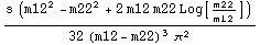 (s (m12^2 - m22^2 + 2 m12 m22 Log[m22/m12]))/(32 (m12 - m22)^3 π^2)