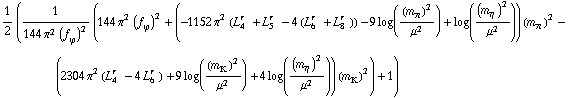 1/2 (1/(144 π^2 (f _ ϕ^(�   ))^2) (144 π^2 (f _ ϕ^(�   ))^2 + (-1152 π^2 (L _ 4^(r  ) + L _ 5^(r  ) - 4 (L _ 6^(r  ) + L _ 8^(r  ))) - 9 log((m _ π^(�   ))^2/μ^2) + log((m _ η^(�   ))^2/μ^2)) (m _ π^(�   ))^2 - (2304 π^2 (L _ 4^(r  ) - 4 L _ 6^(r  )) + 9 log((m _ K^(�   ))^2/μ^2) + 4 log((m _ η^(�   ))^2/μ^2)) (m _ K^(�   ))^2) + 1)