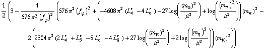 1/2 (3 - 1/(576 π^2 (f _ ϕ^(�   ))^2) (576 π^2 (f _ ϕ^(�   ))^2 + (-4608 π^2 (L _ 4^(r  ) - 4 L _ 6^(r  )) - 27 log((m _ π^(�   ))^2/μ^2) + log((m _ η^(�   ))^2/μ^2)) (m _ π^(�   ))^2 - 2 (2304 π^2 (2 L _ 4^(r  ) + L _ 5^(r  ) - 8 L _ 6^(r  ) - 4 L _ 8^(r  )) + 27 log((m _ K^(�   ))^2/μ^2) + 2 log((m _ η^(�   ))^2/μ^2)) (m _ K^(�   ))^2))