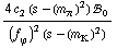 (4 c _ 2^(  ) (s - (m _ π^(�   ))^2) !, _ 0^(  ))/((f _ ϕ^(�   ))^2 (s - (m _ K^(�   ))^2))