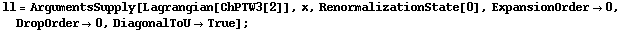 ll = ArgumentsSupply[Lagrangian[ChPTW3[2]], x, RenormalizationState[0], ExpansionOrder -> 0, DropOrder -> 0, DiagonalToU -> True] ;