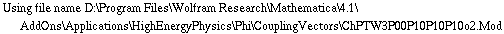 Using file name D:\\Program Files\\Wolfram Research\\Mathematica\\4.1\\AddOns\\Applications\\HighEnergyPhysics\\Phi\\CouplingVectors\\ChPTW3P00P10P10P10o2.Mod