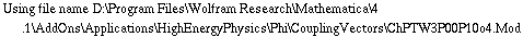 Using file name D:\\Program Files\\Wolfram Research\\Mathematica\\4.1\\AddOns\\Applications\\HighEnergyPhysics\\Phi\\CouplingVectors\\ChPTW3P00P10o4.Mod