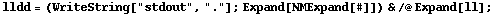 lldd = (WriteString["stdout", "."] ; Expand[NMExpand[#]]) & /@ Expand[ll] ;