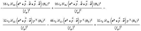 -(16 c _ 2^(  ) N _ 12^(  ) < σ^6 '6 Overscript[p^( ), ->] &middot; Overscript[σ, ->] '6 Overscript[p^( ), ->] &middot; Overscript[σ, ->] > (!, _ 0^(  ))^2)/(f _ ϕ^(�   ))^2 + (16 c _ 2^(  ) N _ 36^(  ) < σ^6 '6 Overscript[p^( ), ->] &middot; Overscript[σ, ->] '6 Overscript[p^( ), ->] &middot; Overscript[σ, ->] > (!, _ 0^(  ))^2)/(f _ ϕ^(�   ))^2 - (32 c _ 2^(  ) N _ 12^(  ) < σ^6 '6 Overscript[p^( ), ->] &middot; Overscript[σ, ->] > p^( )^0 (!, _ 0^(  ))^2)/(f _ ϕ^(�   ))^2 - (48 c _ 2^(  ) N _ 13^(  ) < σ^6 '6 Overscript[p^( ), ->] &middot; Overscript[σ, ->] > p^( )^0 (!, _ 0^(  ))^2)/(f _ ϕ^(�   ))^2 + (32 c _ 2^(  ) N _ 36^(  ) < σ^6 '6 Overscript[p^( ), ->] &middot; Overscript[σ, ->] > p^( )^0 (!, _ 0^(  ))^2)/(f _ ϕ^(�   ))^2