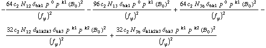-(64 c _ 2^( ) N _ 12^( ) δ _ (6 k1) p^( )^0 p^( )^k1 (!, _ 0^( ))^2)/(f _ ϕ^(ó ))^2 - (96 c _ 2^( ) N _ 13^( ) δ _ (6 k1) p^( )^0 p^( )^k1 (!, _ 0^( ))^2)/(f _ ϕ^(ó ))^2 + (64 c _ 2^( ) N _ 36^( ) δ _ (6 k1) p^( )^0 p^( )^k1 (!, _ 0^( ))^2)/(f _ ϕ^(ó ))^2 - (32 c _ 2^( ) N _ 12^( ) d _ (k1 k2 k3) δ _ (6 k3) p^( )^k1 p^( )^k2 (!, _ 0^( ))^2)/(f _ ϕ^(ó ))^2 + (32 c _ 2^( ) N _ 36^( ) d _ (k1 k2 k3) δ _ (6 k3) p^( )^k1 p^( )^k2 (!, _ 0^( ))^2)/(f _ ϕ^(ó ))^2