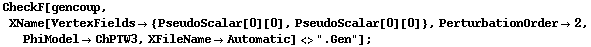 CheckF[gencoup, XName[VertexFields -> {PseudoScalar[0][0], PseudoScalar[0][0]}, PerturbationOrder -> 2, PhiModel -> ChPTW3, XFileName -> Automatic] <> ".Gen"] ;