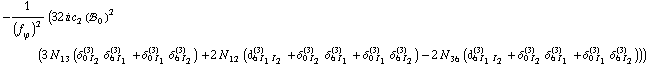 -1/(f _ ϕ^(ó ))^2 (32 i c _ 2^( ) (!, _ 0^( ))^2 (3 N _ 13^( ) (δ _ (0 I _ 2)^(3) δ _ (6 I _ 1)^(3) + δ _ (0 I _ 1)^(3) δ _ (6 I _ 2)^(3)) + 2 N _ 12^( ) (d _ (6 I _ 1 I _ 2)^(3) + δ _ (0 I _ 2)^(3) δ _ (6 I _ 1)^(3) + δ _ (0 I _ 1)^(3) δ _ (6 I _ 2)^(3)) - 2 N _ 36^( ) (d _ (6 I _ 1 I _ 2)^(3) + δ _ (0 I _ 2)^(3) δ _ (6 I _ 1)^(3) + δ _ (0 I _ 1)^(3) δ _ (6 I _ 2)^(3))))