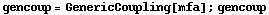 gencoup = GenericCoupling[mfa] ; gencoup