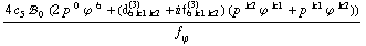 (4 c _ 5^(  ) !, _ 0^(  ) (2 p^( )^0 ϕ^( )^6 + (d _ (6 k1 k2)^(3) + i f _ (6 k1 k2)^(3)) (p^( )^k2 ϕ^( )^k1 + p^( )^k1 ϕ^( )^k2)))/f _ ϕ^(�   )