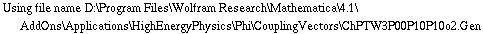 Using file name D:\\Program Files\\Wolfram Research\\Mathematica\\4.1\\AddOns\\Applications\\HighEnergyPhysics\\Phi\\CouplingVectors\\ChPTW3P00P10P10o2.Gen