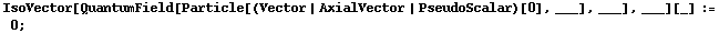IsoVector[QuantumField[Particle[(Vector | AxialVector | PseudoScalar)[0], ___], ___], ___][_] := 0 ;