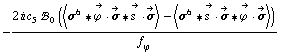 -(2 i c _ 5^(  ) !, _ 0^(  ) (< σ^6 '6 Overscript[ϕ^( ), ->] &middot; Overscript[σ, ->] '6 Overscript[s^( ), ->] &middot; Overscript[σ, ->] > - < σ^6 '6 Overscript[s^( ), ->] &middot; Overscript[σ, ->] '6 Overscript[ϕ^( ), ->] &middot; Overscript[σ, ->] >))/f _ ϕ^(�   )