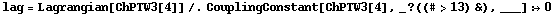 lag = Lagrangian[ChPTW3[4]] /. CouplingConstant[ChPTW3[4], _ ? ((# > 13) &), ___] :> 0