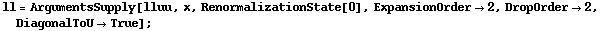 ll = ArgumentsSupply[lluu, x, RenormalizationState[0], ExpansionOrder -> 2, DropOrder -> 2, DiagonalToU -> True] ;