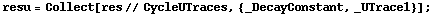 resu = Collect[res // CycleUTraces, {_DecayConstant, _UTrace1}] ;