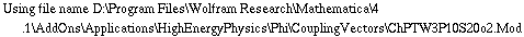 Using file name D:\\Program Files\\Wolfram Research\\Mathematica\\4.1\\AddOns\\Applications\\HighEnergyPhysics\\Phi\\CouplingVectors\\ChPTW3P10S20o2.Mod