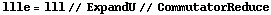 llle = lll // ExpandU // CommutatorReduce