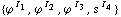 {ϕ^( )^I _ 1, ϕ^( )^I _ 2, ϕ^( )^I _ 3, s^( )^I _ 4}
