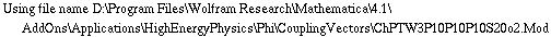 Using file name D:\\Program Files\\Wolfram Research\\Mathematica\\4.1\\AddOns\\Applications\\HighEnergyPhysics\\Phi\\CouplingVectors\\ChPTW3P10P10P10S20o2.Mod