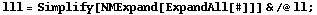 lll = Simplify[NMExpand[ExpandAll[#]]] & /@ ll ;