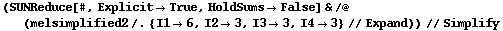 (SUNReduce[#, Explicit -> True, HoldSums -> False] & /@ (melsimplified2 /. {I1 -> 6, I2 -> 3, I3 -> 3, I4 -> 3} // Expand)) // Simplify