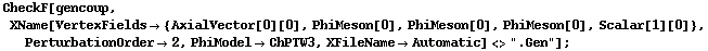 CheckF[gencoup, XName[VertexFields -> {AxialVector[0][0], PhiMeson[0], PhiMeson[0], PhiMeson[0], Scalar[1][0]}, PerturbationOrder -> 2, PhiModel -> ChPTW3, XFileName -> Automatic] <> ".Gen"] ;