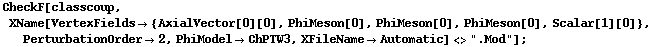 CheckF[classcoup, XName[VertexFields -> {AxialVector[0][0], PhiMeson[0], PhiMeson[0], PhiMeson[0], Scalar[1][0]}, PerturbationOrder -> 2, PhiModel -> ChPTW3, XFileName -> Automatic] <> ".Mod"] ;