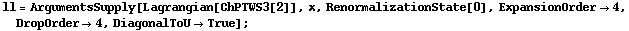 ll = ArgumentsSupply[Lagrangian[ChPTWS3[2]], x, RenormalizationState[0], ExpansionOrder -> 4, DropOrder -> 4, DiagonalToU -> True] ;