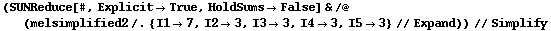 (SUNReduce[#, Explicit -> True, HoldSums -> False] & /@ (melsimplified2 /. {I1 -> 7, I2 -> 3, I3 -> 3, I4 -> 3, I5 -> 3} // Expand)) // Simplify