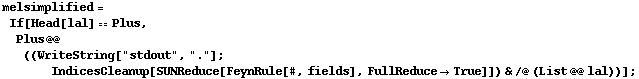 melsimplified = If[Head[lal] == Plus, Plus @@ ((WriteString["stdout", "."] ; IndicesCleanup[SUNReduce[FeynRule[#, fields], FullReduce -> True]]) & /@ (List @@ lal))] ;