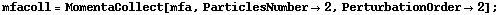 mfacoll = MomentaCollect[mfa, ParticlesNumber -> 2, PerturbationOrder -> 2] ;