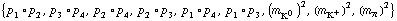 {p _ 1 &deg; p _ 2, p _ 3 &deg; p _ 4, p _ 2 &deg; p _ 4, p _ 2 &deg; p _ 3, p _ 1 &deg; p _ 4, p _ 1 &deg; p _ 3, (m _ K^0^(�   ))^2, (m _ K^+^(�   ))^2, (m _ π^(�   ))^2}