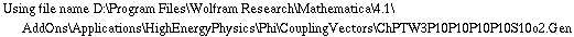 Using file name D:\\Program Files\\Wolfram Research\\Mathematica\\4.1\\AddOns\\Applications\\HighEnergyPhysics\\Phi\\CouplingVectors\\ChPTW3P10P10P10P10S10o2.Gen