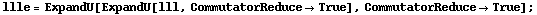 llle = ExpandU[ExpandU[lll, CommutatorReduce -> True], CommutatorReduce -> True] ;